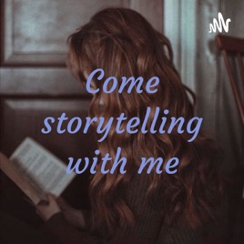 Come storytelling with me