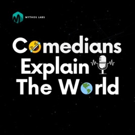 Comedians Explain The World