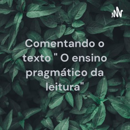 Comentando o texto " O ensino pragmático da leitura"