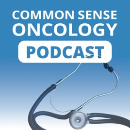 Common Sense Oncology Podcast