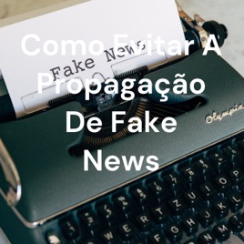 Como Evitar A Propagação De Fake News