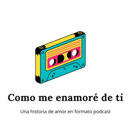 Como me enamoré de ti