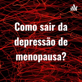 Como sair da depressão de menopausa?