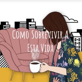 Como Sobrevivir A Esta Vida