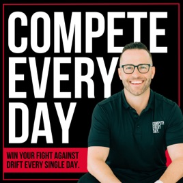 Compete Every Day with Jake Thompson | For Leaders Who Refuse to Drift