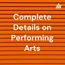 Complete Details on Performing Arts