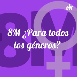 8M ¿Para todos los géneros?