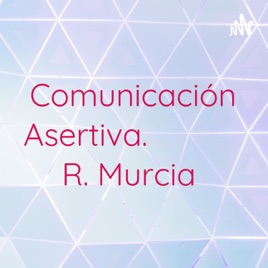 Comunicación Asertiva. R. Murcia