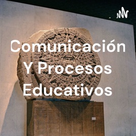 Comunicación Y Procesos Educativos