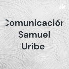 Comunicación Samuel Uribe
