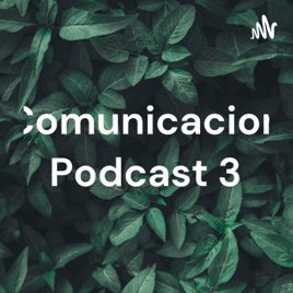 Comunicacion Podcast 3