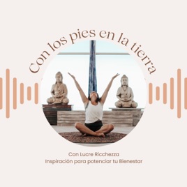 Con los pies en la Tierra con Lucre Ricchezza