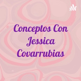 Conceptos Con Jessica Covarrubias