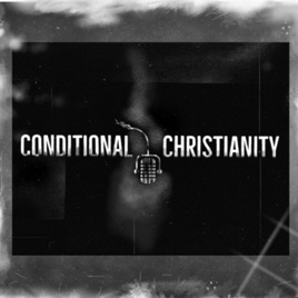 Conditional Christianity