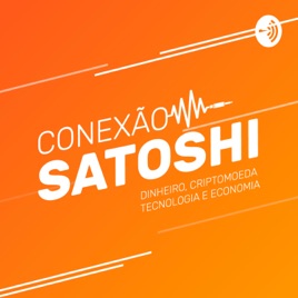 Conexão Satoshi - Tudo sobre Bitcoin