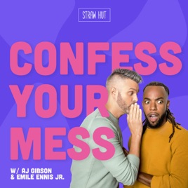 Confess Your Mess w/ AJ Gibson & Emile Ennis Jr.