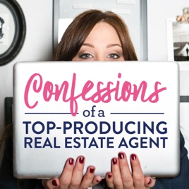 Confessions of a Top-Producing Real Estate Agent, the Agent Grad School Podcast
