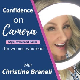 Confidence on Camera with Christine Braneli; Style, Presence and Polish for Women who Lead