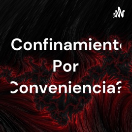 ¿Confinamiento Por Conveniencia?