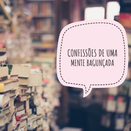 Confissões De Uma Mente Bagunçada