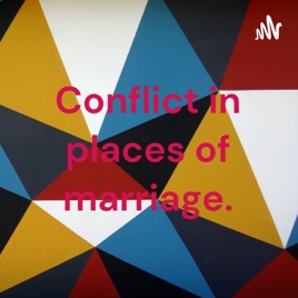 Conflict in places of marriage.