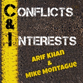 Conflicts & Interests with Arif Khan & Mike Montague
