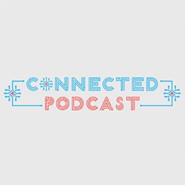 Connected Podcast