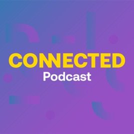 CONNECTED Podcast