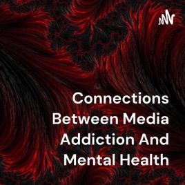 Connections Between Media Addiction And Mental Health