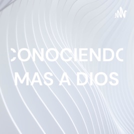 CONOCIENDO MAS A DIOS