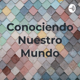 Conociendo Nuestro Mundo