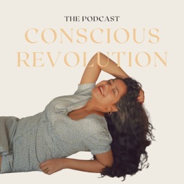 Conscious Revolution Podcast | Wellness & Spirituality