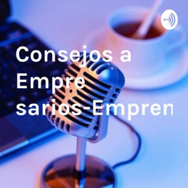 Consejos a Empresarios-Emprendedores