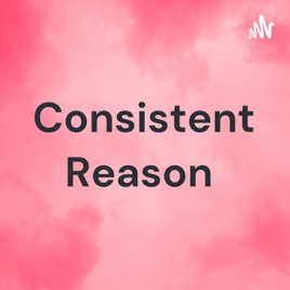 Consistent Reason