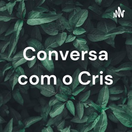 Conversa com o Cris