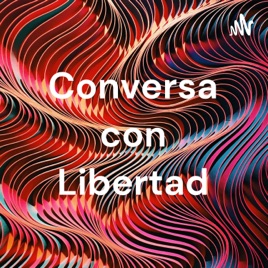 Conversa con Libertad