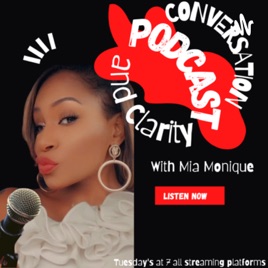 Conversation and Clarity With Mia Monique