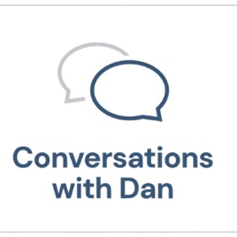 Conversation with Dan Podcast