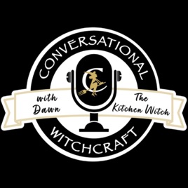 Conversational Witchcraft with Dawn the Kitchen Witch