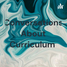 Conversations About Curriculum