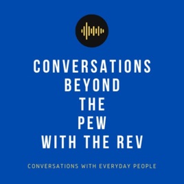 Conversations Beyond the Pew with the Rev