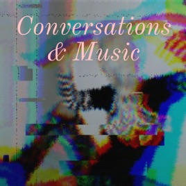 Conversations & Music