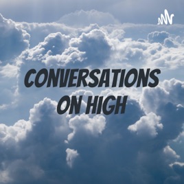 Conversations on High