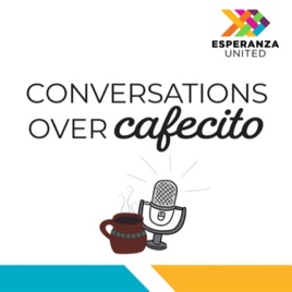 Conversations Over Cafecito