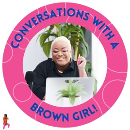 Conversations With a Brown Girl!