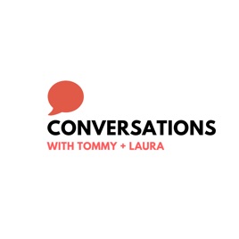 Conversations with Tommy and Laura