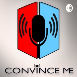 Convince Me