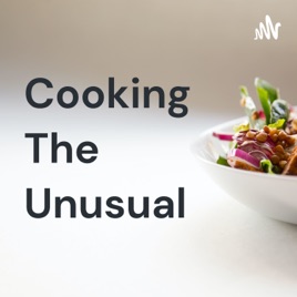 Cooking The Unusual