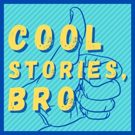 Cool Stories, Bro