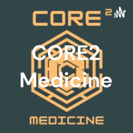 CORE 2 MEDICINE